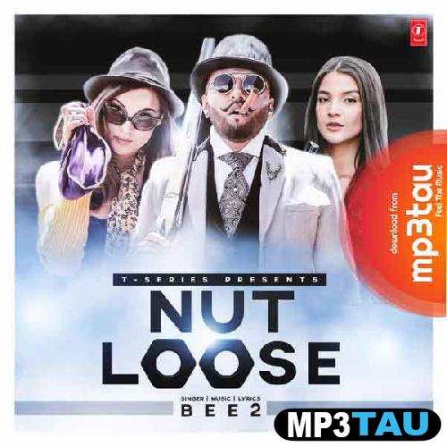 Nut-Loose Bee2 mp3 song lyrics